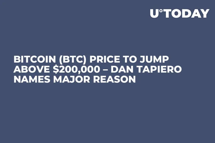 Bitcoin (BTC) Price to Jump Above $200,000 – Dan Tapiero Names Major Reason
