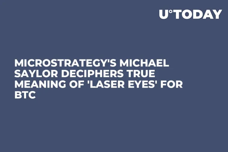 MicroStrategy's Michael Saylor Deciphers True Meaning of 'Laser Eyes' for BTC