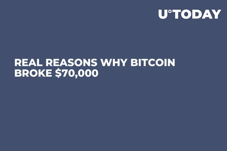 Real Reasons Why Bitcoin Broke $70,000 