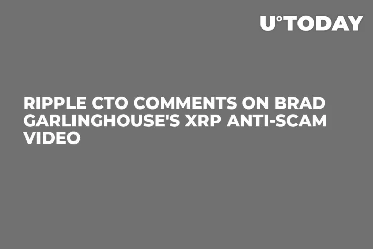 Ripple CTO Comments on Brad Garlinghouse's XRP Anti-Scam Video