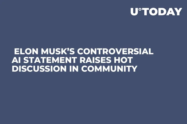  Elon Musk’s Controversial AI Statement Raises Hot Discussion in Community