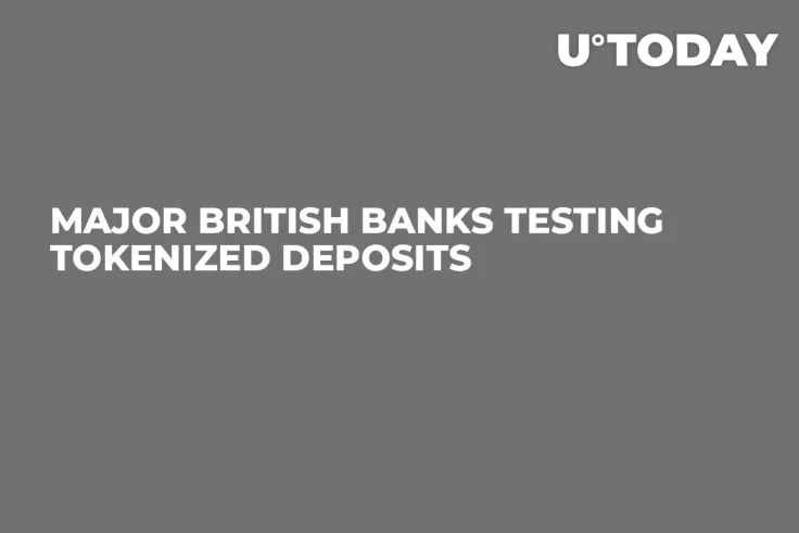 Major British Banks Testing Tokenized Deposits 