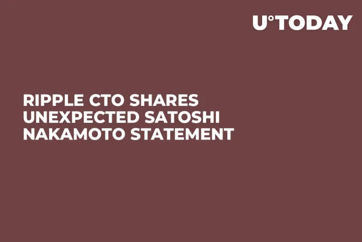 Ripple CTO Shares Unexpected Satoshi Nakamoto Statement