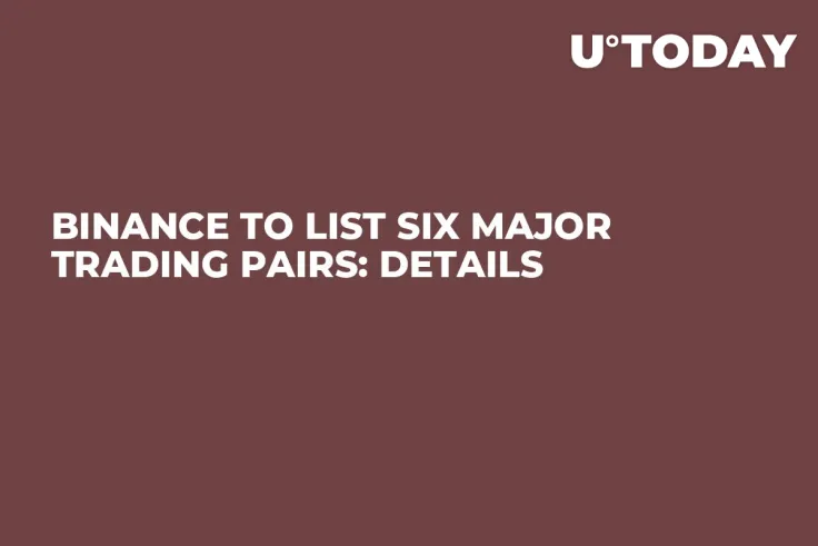 Binance to List Six Major Trading Pairs: Details