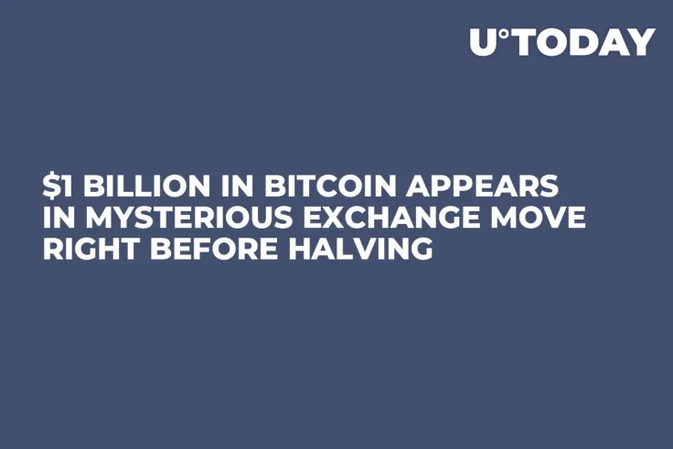$1 Billion in Bitcoin Appears in Mysterious Exchange Move Right Before Halving