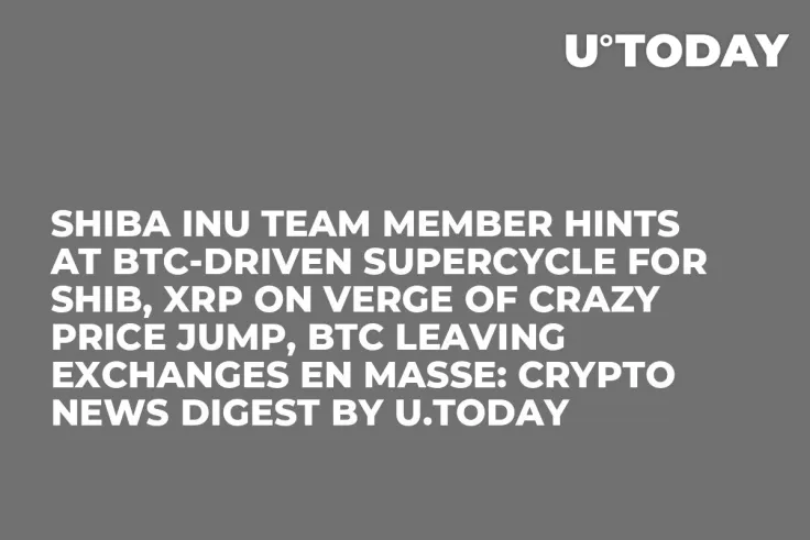 Shiba Inu Team Member Hints at BTC-Driven Supercycle for SHIB, XRP on Verge of Crazy Price Jump, BTC Leaving Exchanges En Masse: Crypto News Digest by U.Today