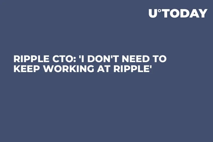 Ripple CTO: 'I Don't Need to Keep Working at Ripple'