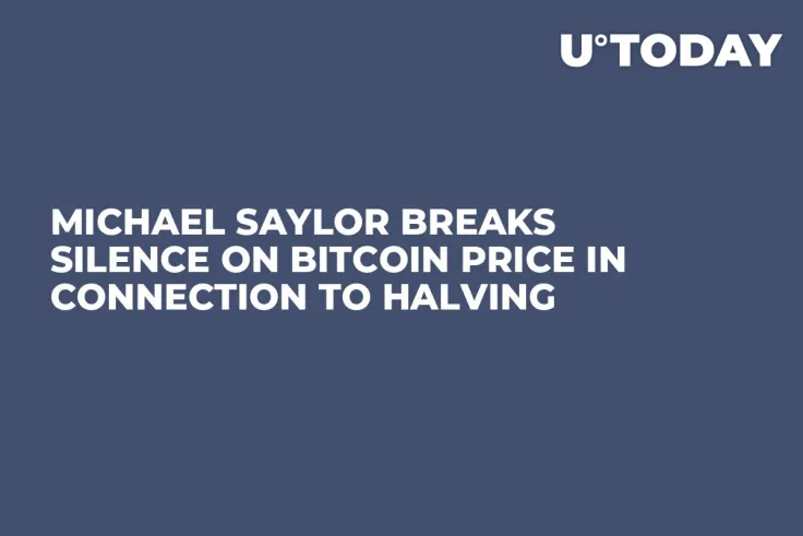Michael Saylor Breaks Silence on Bitcoin Price in Connection to Halving