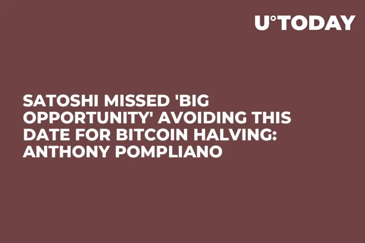 Satoshi Missed 'Big Opportunity' Avoiding This Date for Bitcoin Halving: Anthony Pompliano