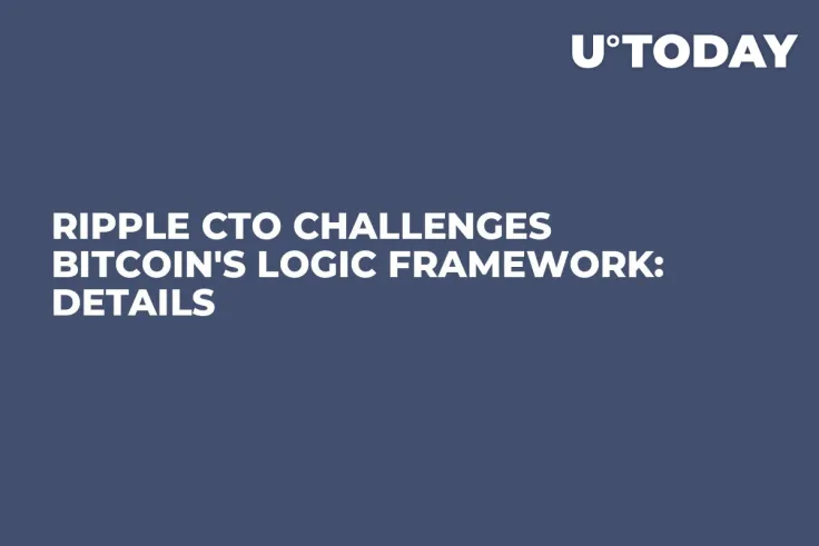 Ripple CTO Challenges Bitcoin's Logic Framework: Details