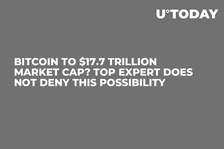Bitcoin to $17.7 Trillion Market Cap? Top Expert Does Not Deny This Possibility