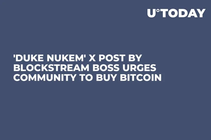 'Duke Nukem' X Post by Blockstream Boss Urges Community to Buy Bitcoin