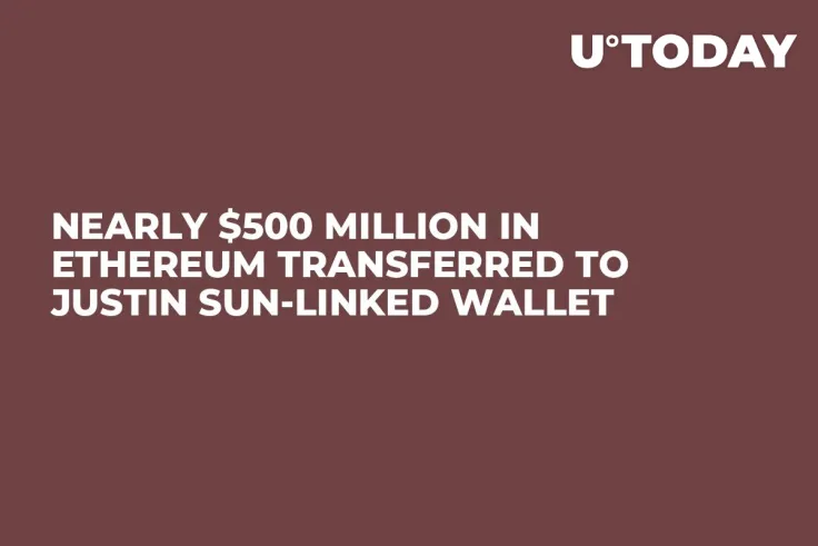 Nearly $500 Million In Ethereum Transferred to Justin Sun-Linked Wallet