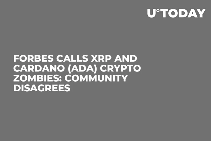 Forbes Calls XRP and Cardano (ADA) Crypto Zombies: Community Disagrees