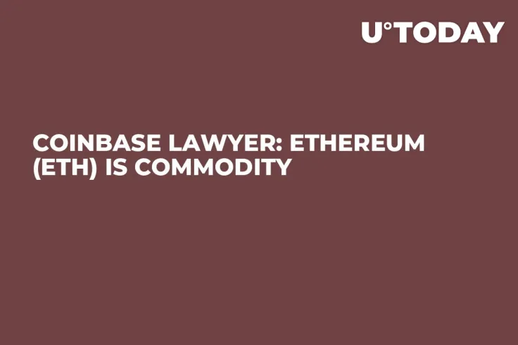 Coinbase Lawyer: Ethereum (ETH) Is Commodity