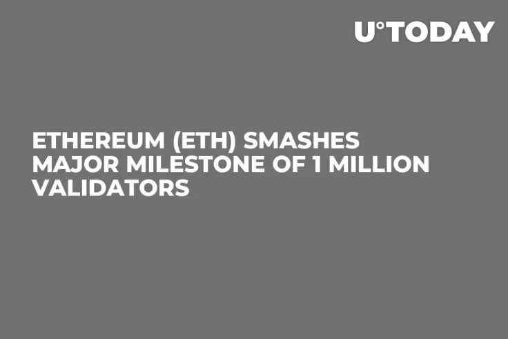 Ethereum (ETH) Smashes Major Milestone of 1 Million Validators