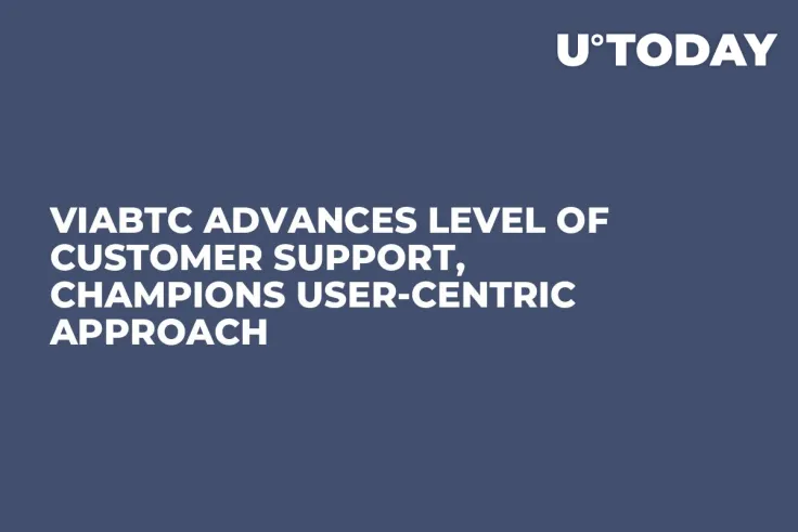 ViaBTC Advances Level of Customer Support, Champions User-Centric Approach
