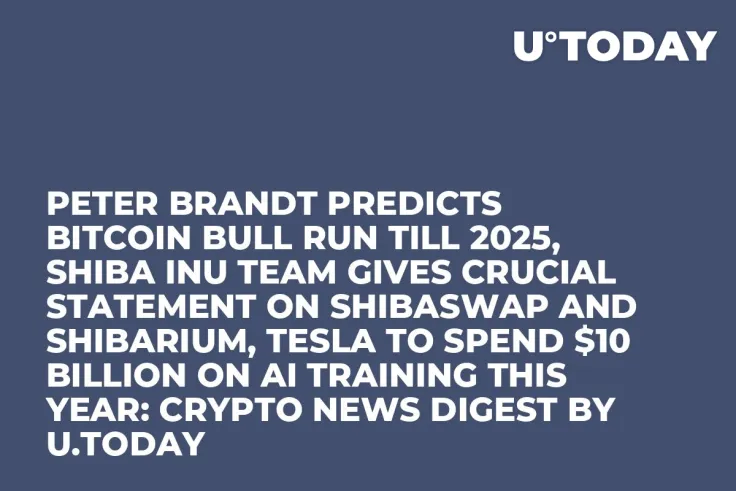 Peter Brandt Predicts Bitcoin Bull Run Till 2025, Shiba Inu Team Gives Crucial Statement on ShibaSwap and Shibarium, Tesla to Spend $10 Billion on AI Training This Year: Crypto News Digest by U.Today