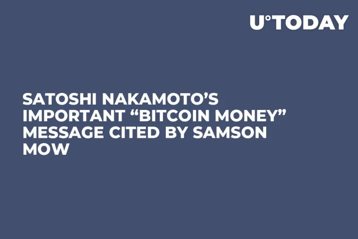 Satoshi Nakamoto’s Important “Bitcoin Money” Message Cited by Samson Mow