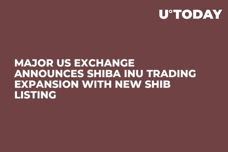Major US Exchange Announces Shiba Inu Trading Expansion With New SHIB Listing