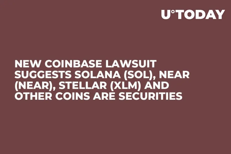 New Coinbase Lawsuit Suggests Solana (SOL), NEAR (NEAR), Stellar (XLM) And Other Coins Are Securities 