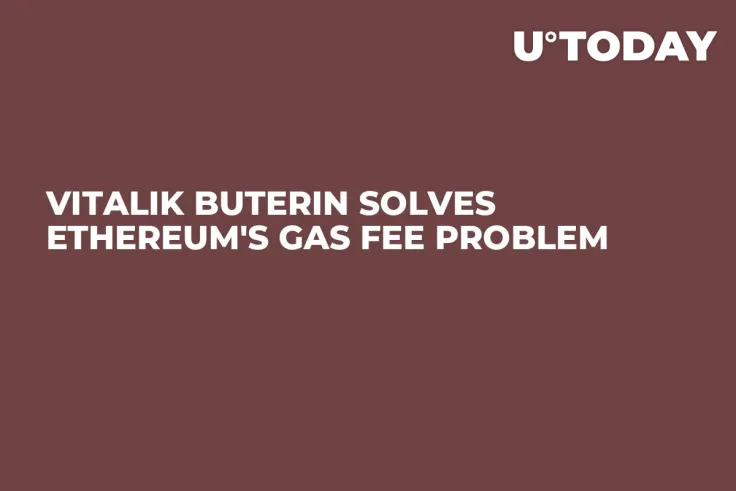 Vitalik Buterin Solves Ethereum's Gas Fee Problem