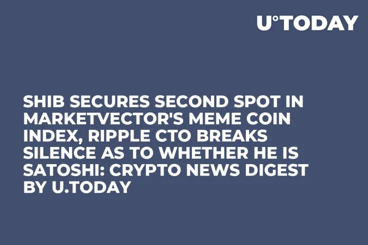 SHIB Secures Second Spot in MarketVector's Meme Coin Index, Ripple CTO Breaks Silence as to Whether He Is Satoshi: Crypto News Digest by U.Today