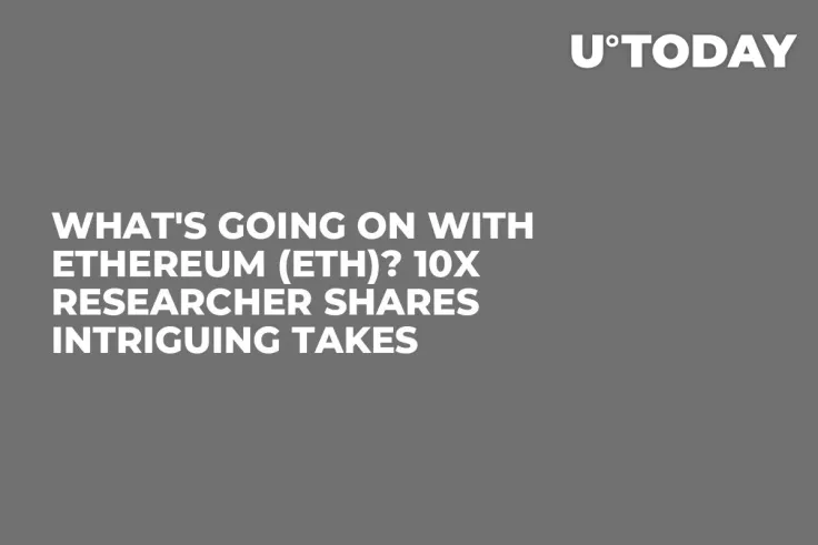 What's Going On With Ethereum (ETH)? 10x Researcher Shares Intriguing Takes