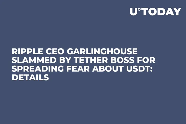 Ripple CEO Garlinghouse Slammed by Tether Boss for Spreading Fear About USDT: Details 