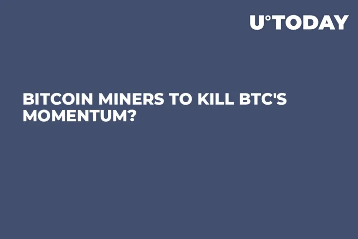 Bitcoin Miners to Kill BTC's Momentum?