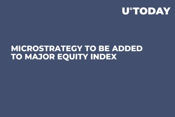 MicroStrategy to Be Added to Major Equity Index