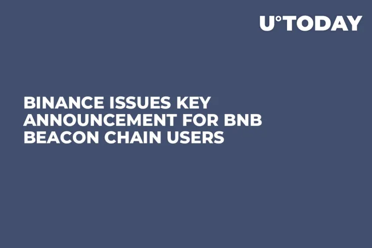 Binance Issues Key Announcement for BNB Beacon Chain Users