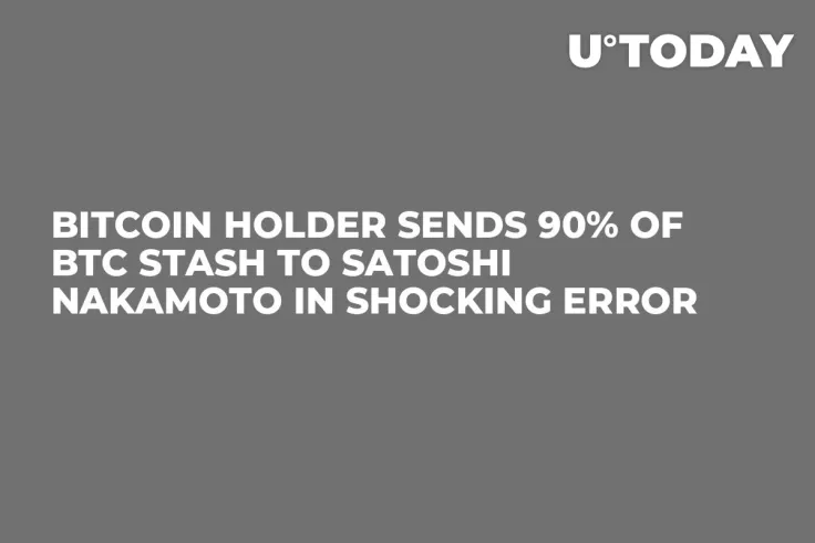Bitcoin Holder Sends 90% of BTC Stash to Satoshi Nakamoto in Shocking Error