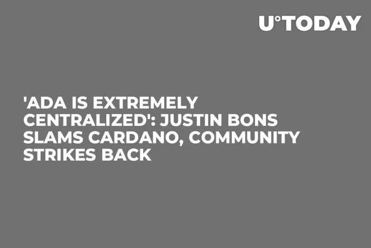 'ADA Is Extremely Centralized': Justin Bons Slams Cardano, Community Strikes Back