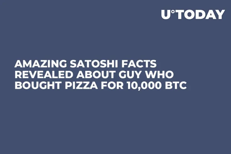 Amazing Satoshi Facts Revealed About Guy Who Bought Pizza for 10,000 BTC