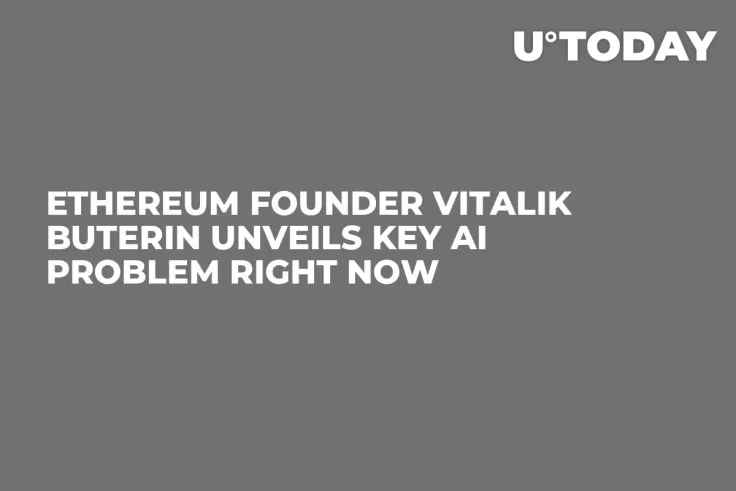 Ethereum Founder Vitalik Buterin Unveils Key AI Problem Right Now