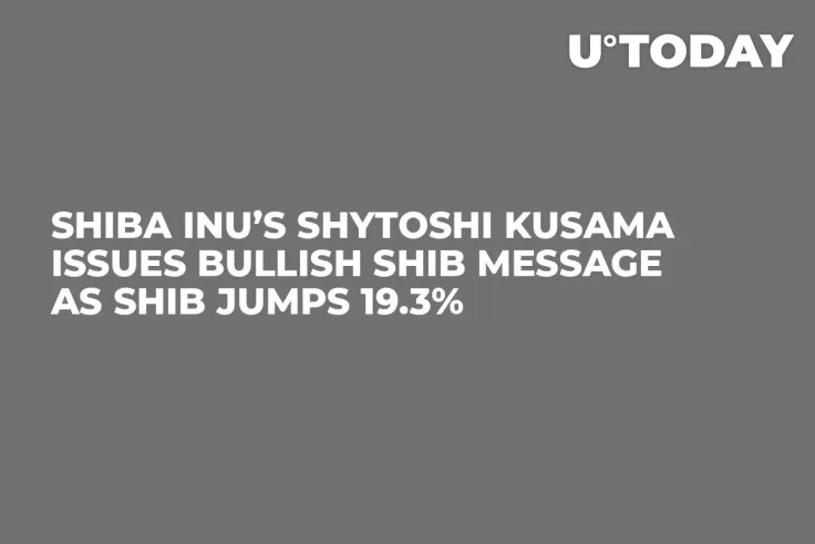 Shiba Inu’s Shytoshi Kusama Issues Bullish SHIB Message As SHIB Jumps 19.3%