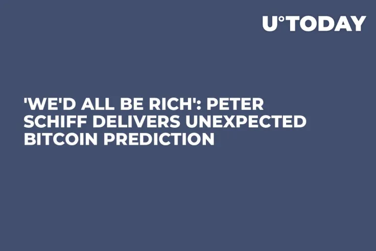 'We'd All Be Rich': Peter Schiff Delivers Unexpected Bitcoin Prediction
