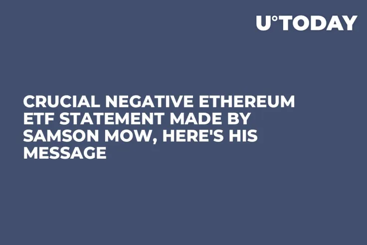 Crucial Negative Ethereum ETF Statement Made by Samson Mow, Here's His Message