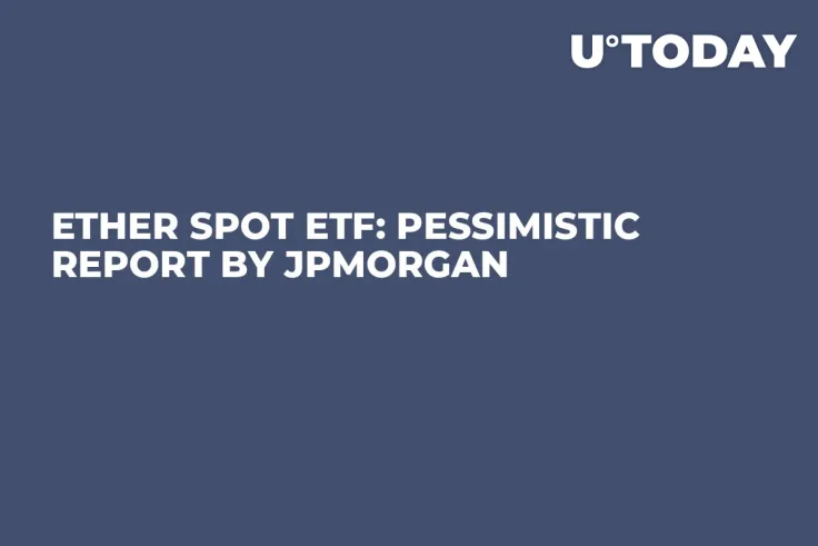 Ether Spot ETF: Pessimistic Report by JPMorgan