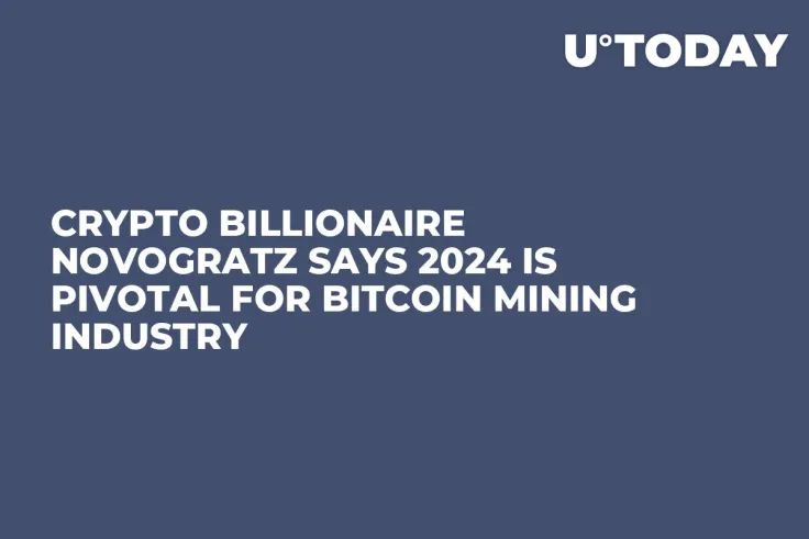 Crypto Billionaire Novogratz Says 2024 Is Pivotal for Bitcoin Mining Industry
