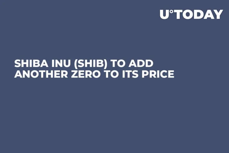 Shiba Inu (SHIB) to Add Another Zero to Its Price