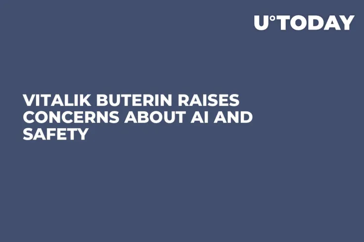 Vitalik Buterin Raises Concerns About AI and Safety