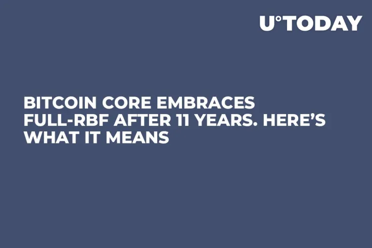 Bitcoin Core Embraces Full-RBF After 11 Years. Here’s What It Means