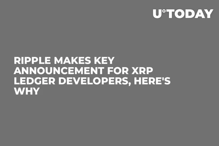 Ripple Makes Key Announcement for XRP Ledger Developers, Here's Why