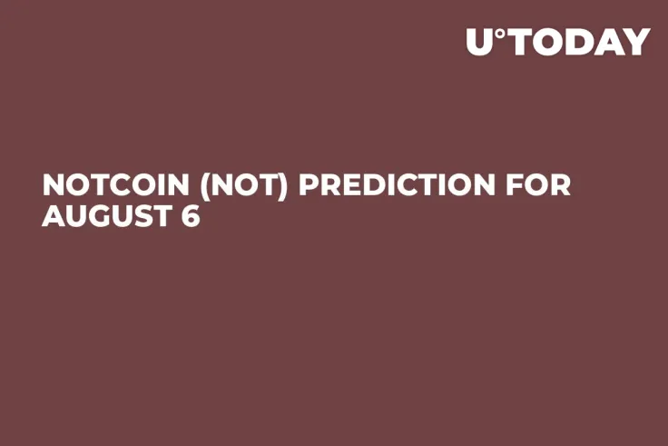 Notcoin (NOT) Prediction for August 6
