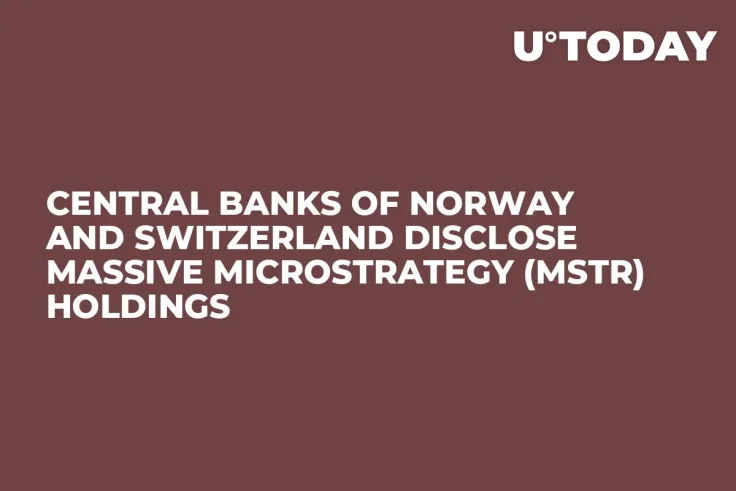 Central Banks of Norway and Switzerland Disclose Massive MicroStrategy (MSTR) Holdings 