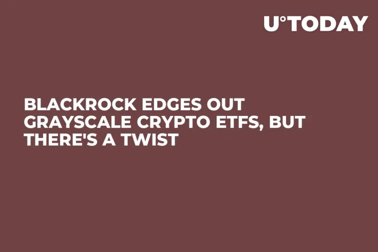 BlackRock Edges Out Grayscale Crypto ETFs, But There's a Twist