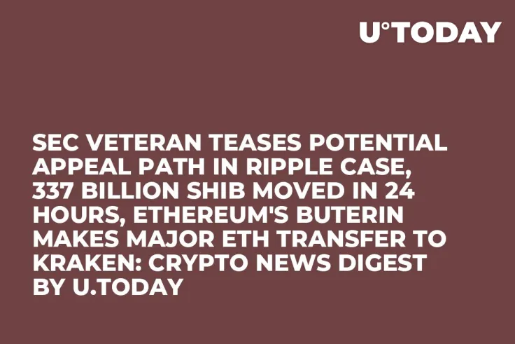 SEC Veteran Teases Potential Appeal Path in Ripple Case, 337 Billion SHIB Moved in 24 Hours, Ethereum's Buterin Makes Major ETH Transfer to Kraken: Crypto News Digest by U.Today