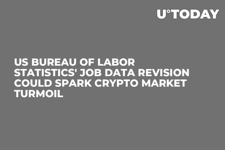 US Bureau of Labor Statistics' Job Data Revision Could Spark Crypto Market Turmoil